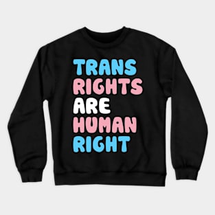 Trans rights are human right Crewneck Sweatshirt